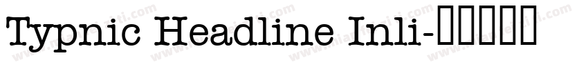 Typnic Headline Inli字体转换